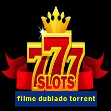 filme dublado torrent